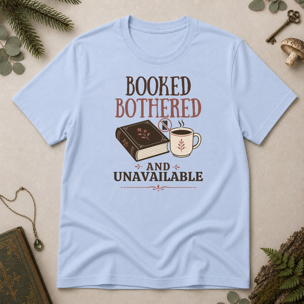 Booked, Bothered and Unavaliable T-Shirt - Light Blue