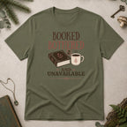 Booked, Bothered and Unavaliable T-Shirt - Military Green
