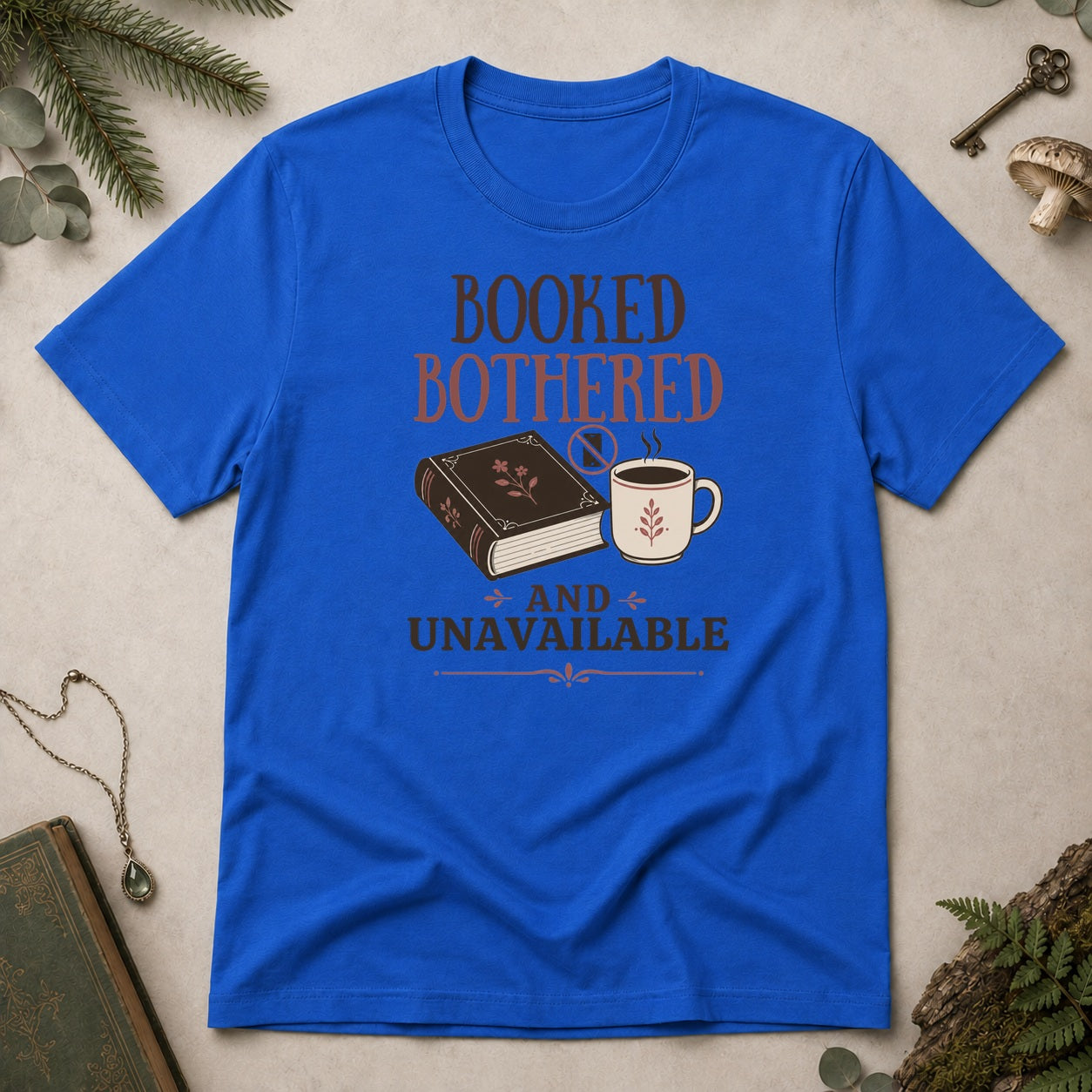 Booked, Bothered and Unavaliable T-Shirt - Royal