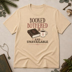 Booked, Bothered and Unavaliable T-Shirt - Sand