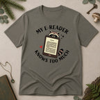 E Reader Knows Too Much T-Shirt - Charcoal