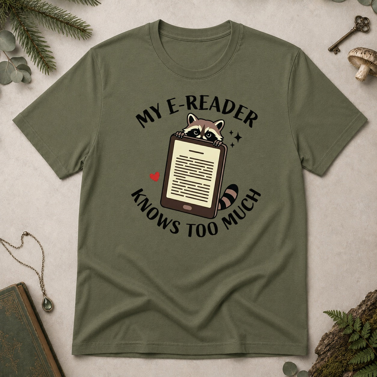 E Reader Knows Too Much T-Shirt - Military Green