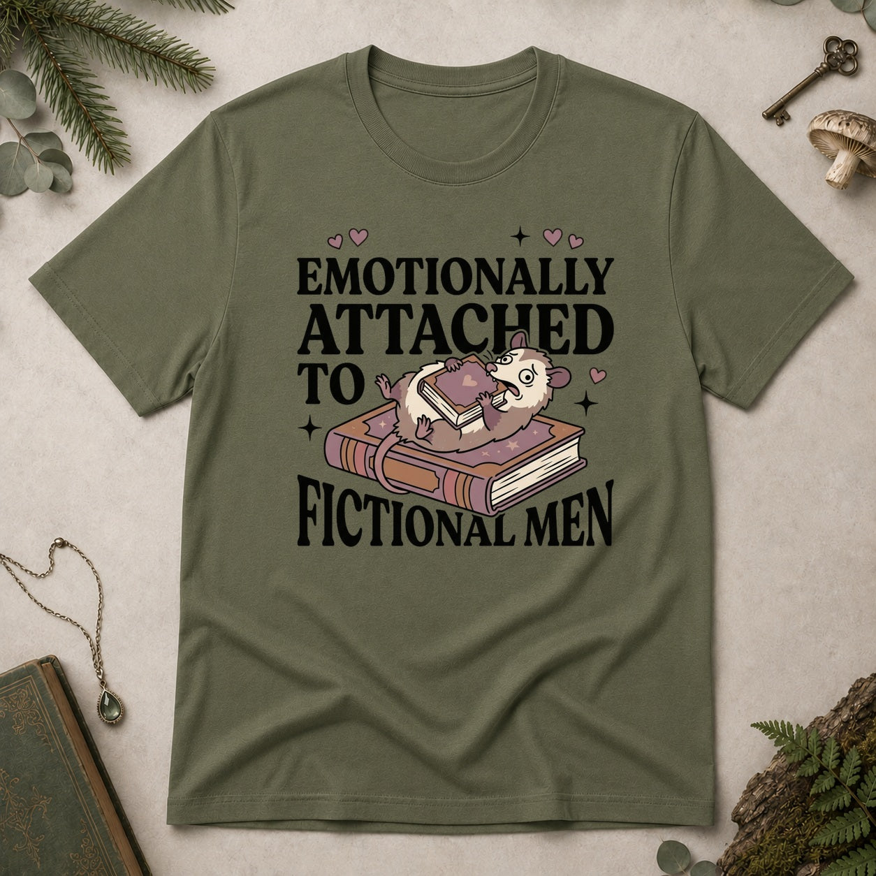 Emotionally Attached to Fictional Men T-Shirt - Military Green