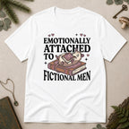 Emotionally Attached to Fictional Men T-Shirt - White