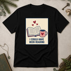 I Could Have Been Reading T-Shirt - Black
