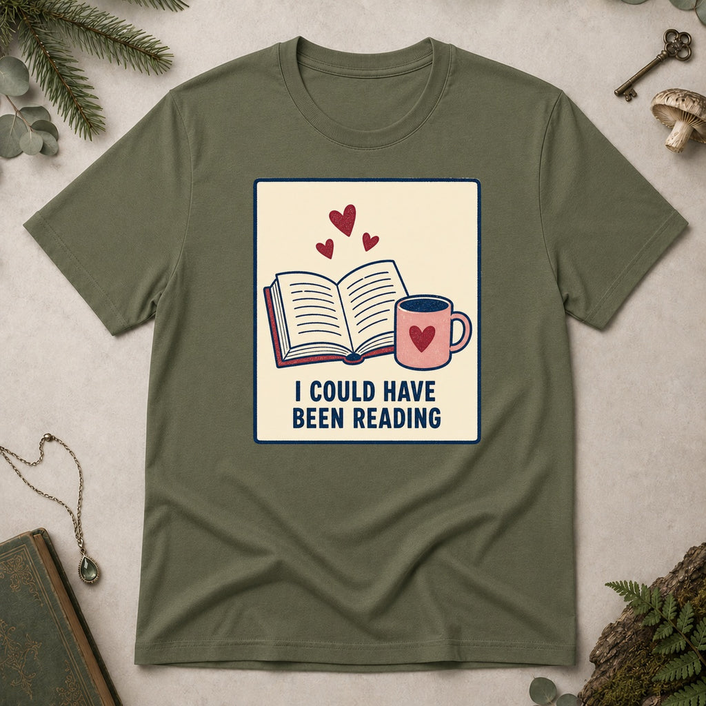 I Could Have Been Reading T-Shirt - Military Green