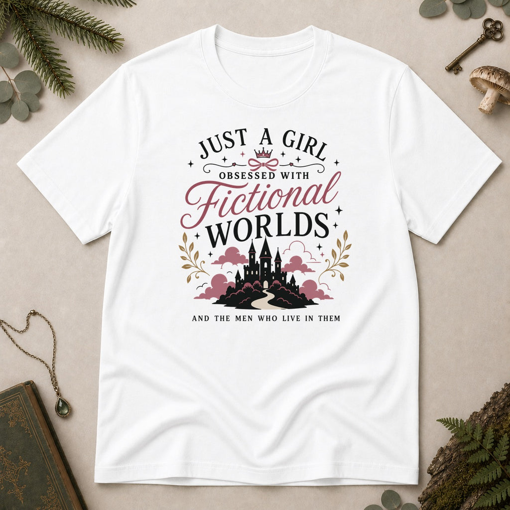 Just a Girl Obsessed with Fictional Worlds T-Shirt - White