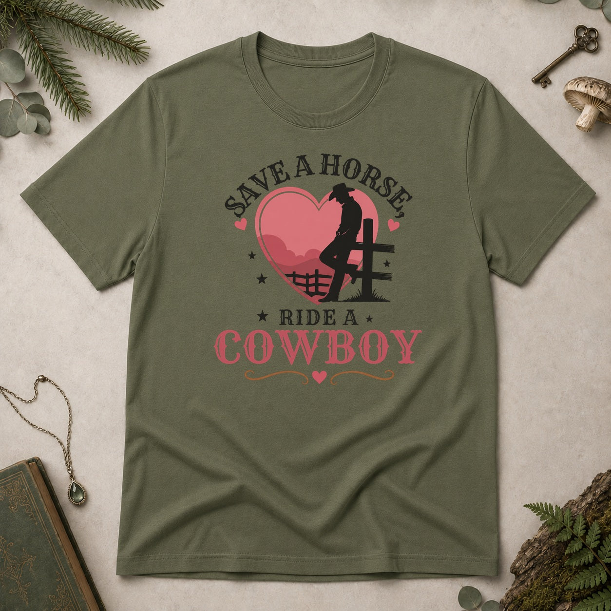 Save a Horse Ride a Cowboy T-Shirt - Military Green