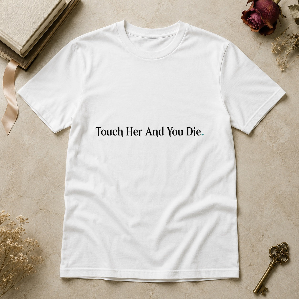 Touch Her and Die T-Shirt