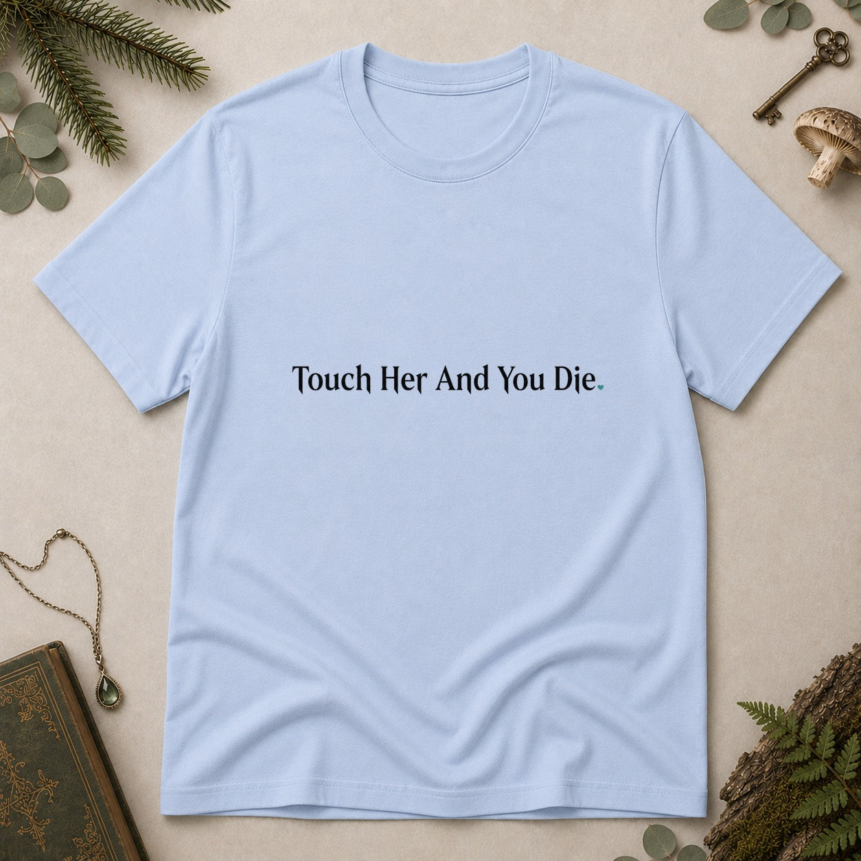 Touch Her and Die T-Shirt - Light Blue