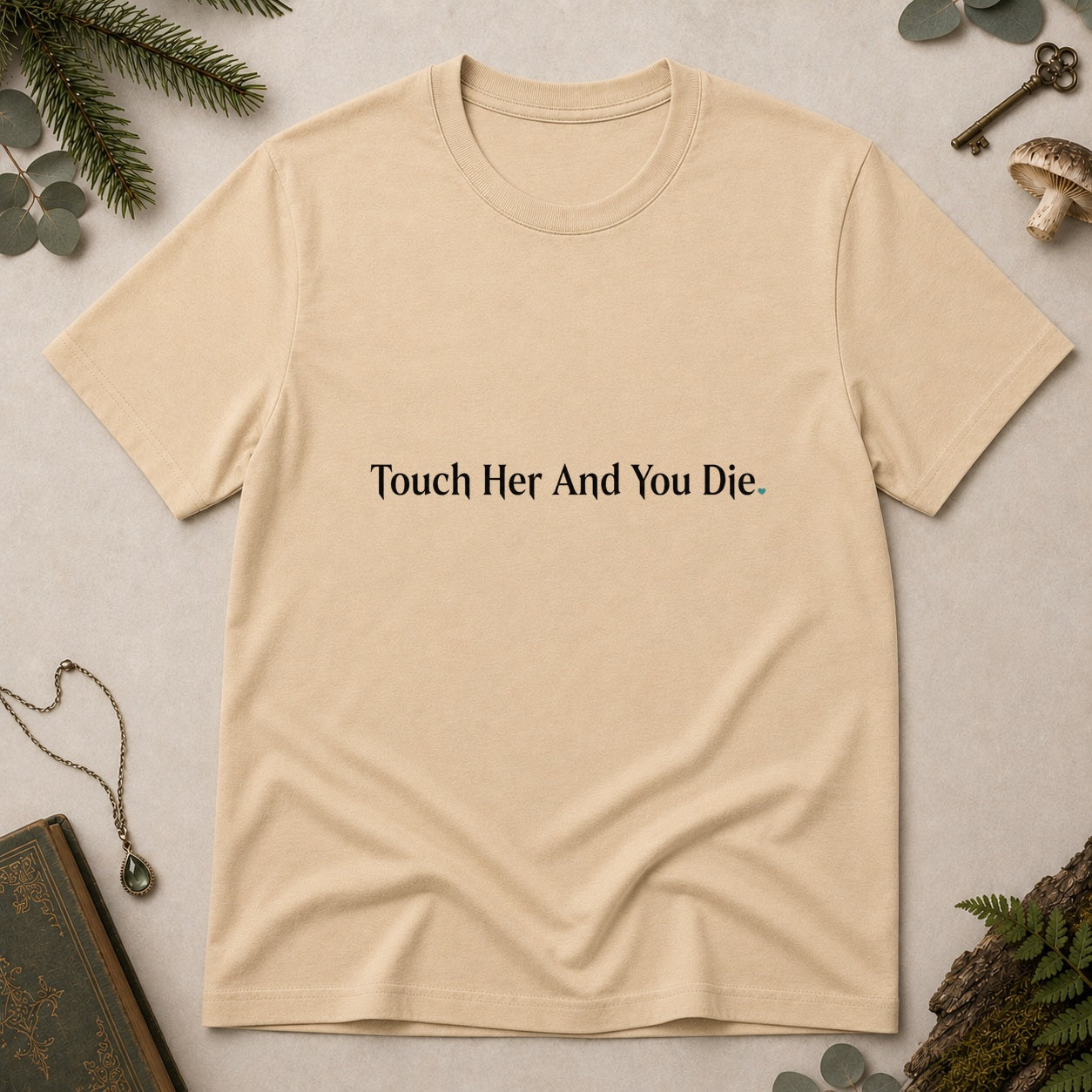 Touch Her and Die T-Shirt - Sand