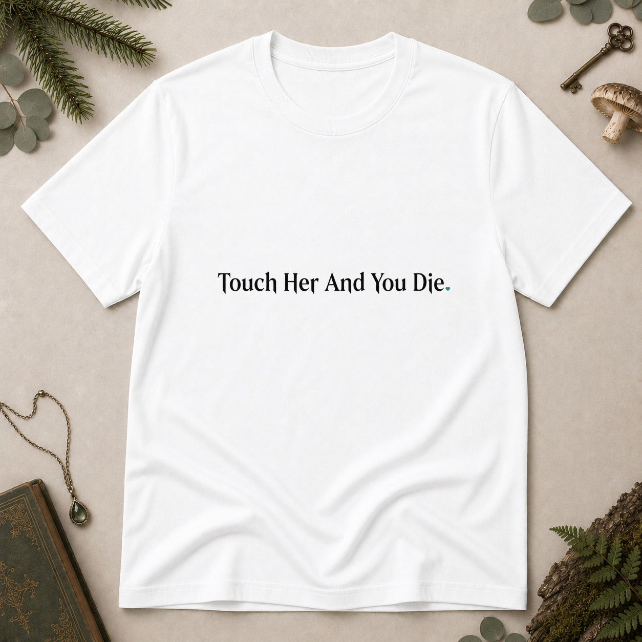 Touch Her and Die T-Shirt - White